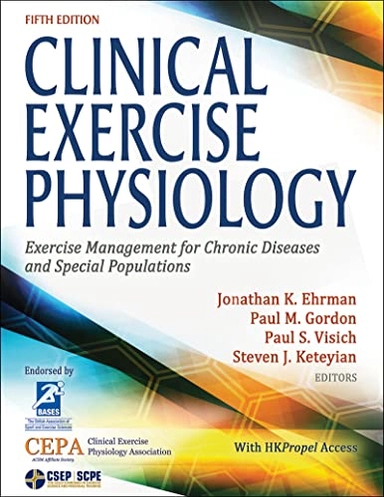 Clinical exercise physiology : exercise management for chronic diseases and special populations; Jonathan K. Ehrman, Paul M. Gordon, Paul S. Visich, Steven J. Keteyian; 2023