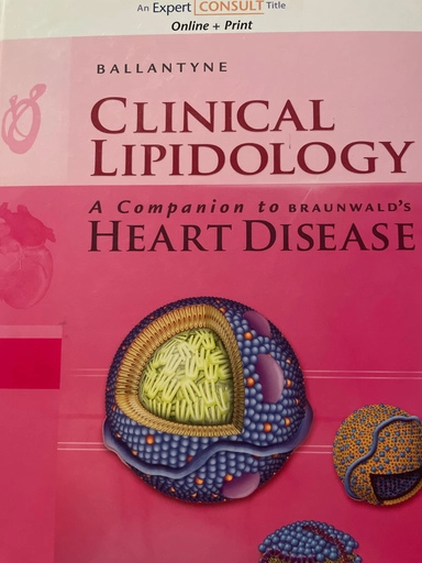 Clinical lipidology : a companion to Braunwald's heart disease; Christie M. Ballantyne; 2009