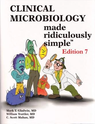 Clinical microbiology made ridiculously simple; Mark Gladwin; 2019
