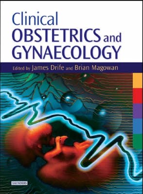 Clinical obstetrics and gynaecology; James Drife, Brian A. Magowan; 2004