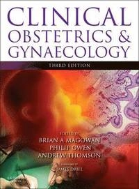 Clinical obstetrics and gynaecology; Brian Magowan, Philip Owen, Andrew Thompson; 2014