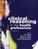 Clinical reasoning in the health professions; Joy Higgs; 2008