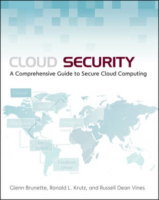 Cloud Security: A Comprehensive Guide to Secure Cloud Computing; Glenn Brunette, Ronald L. Krutz, Russell Dean Vines; 2010