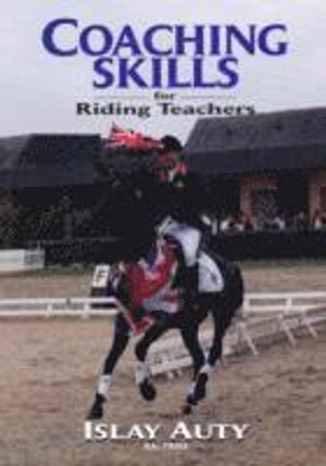 Coaching skills for riding teachers; Islay. Auty; 2008