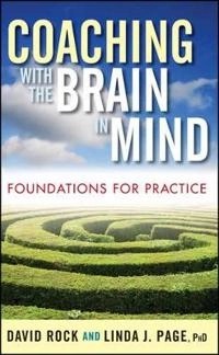 Coaching with the Brain in Mind : Foundations for Practice; David Rock, Linda J. Page; 2009
