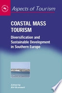 Coastal mass tourism : diversification and sustainable development in southern Europe; Bill Bramwell; 2004