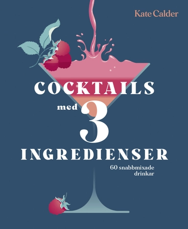 Cocktails med 3 ingredienser; Kate Calder; 2022