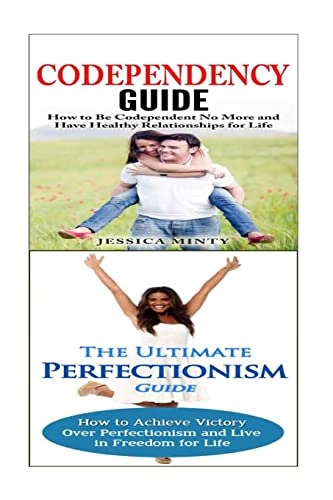 Codependency: Perfectionism:: A Relationship Rescue From Toxic Relationships & Insecurity to Healthy Relationships & Self Acceptance; Jessica Minty; 2015