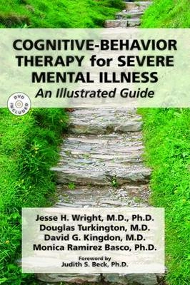 Cognitive-behavior therapy for severe mental illness : an illustrated guide; Jesse H. Wright; 2009