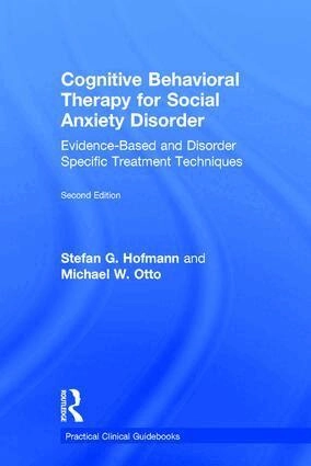Cognitive behavioral therapy for social anxiety disorder : evidence-based and disorder-specific treatment techniques