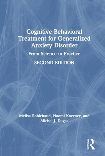 Cognitive-behavioral treatment for generalized anxiety disorder : from science to practice