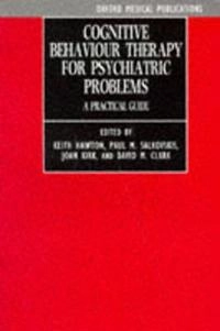 Cognitive behaviour therapy for psychiatric problems : a practical guide; Keith Hawton; 1989