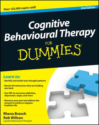 Cognitive Behavioural Therapy For Dummies, 2e; Rhena Branch, Rob Willson; 2010