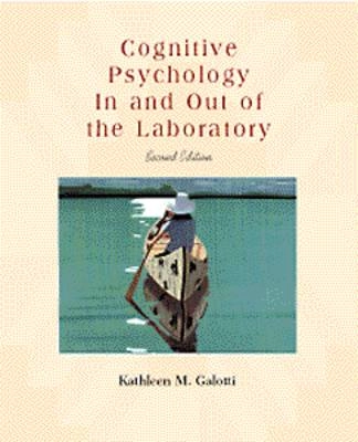 Cognitive psychology : in and out of the laboratory; Kathleen M. Galotti; 1999