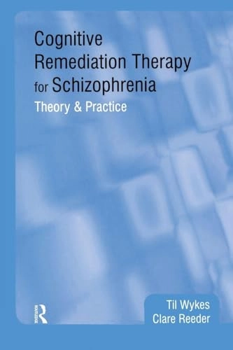Cognitive Remediation Therapy for Schizophrenia; Professor Til Wykes, Clare Reeder; 2005