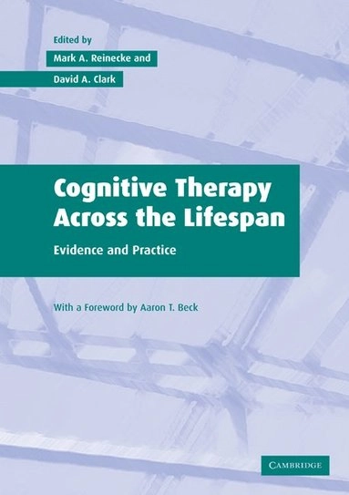 Cognitive therapy across the lifespan : [evidence and practice]; Mark A. Reinecke, David A. Clark; 2003