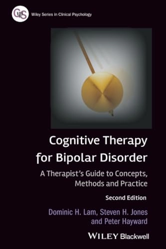 Cognitive Therapy for Bipolar Disorder: A Therapist's Guide to Concepts, Me; Dominic H. Lam, Steven H. Jones, Peter Hayward; 2010