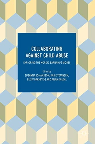 Collaborating against child abuse : exploring the nordic Barnahus model