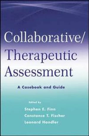Collaborative / Therapeutic Assessment: A Casebook and Guide; Stephen E. Finn, Constance Fischer, Leonard Handler; 2012