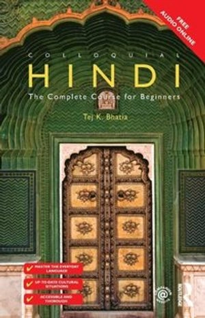 Colloquial Hindi : the complete course for beginners; Tej K. Bhatia; 2008