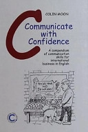 Communicate with confidence : a compendium of communication skills for international business in English; Colin Moon; 2000