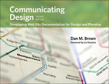 Communicating design : developing web site documentation for design and planning; Daniel M. Brown; 2011