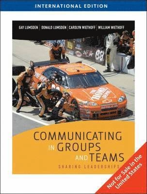 Communicating in groups and teams : sharing leadership; Gay Lumsden, Donald L. Lumsden, Carolyn Wiethoff; 2010