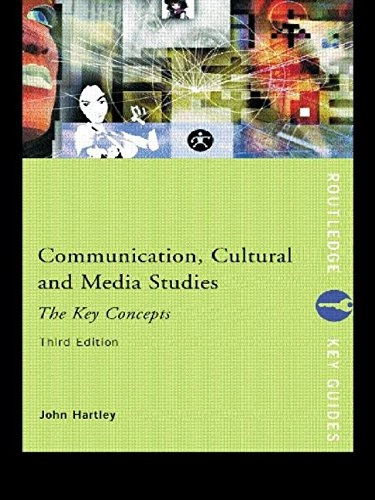 Communication, cultural and media studies : the key concepts; John Hartley; 2002