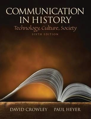 Communication in history : technology, culture, society; David Crowley, Paul Heyer; 2010