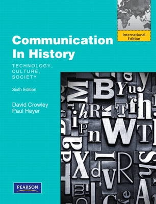 Communication in history : technology, culture, society; D. J. Crowley, Paul Heyer; 2011