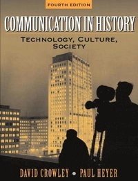 Communication in history : technology, culture, society; David Crowley, Paul Heyer; 2002