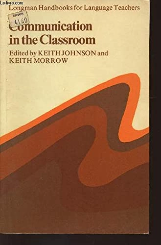 Communication in the classroom : applications and methods for a communicative approach; Keith Johnson, Keith Morrow; 1981