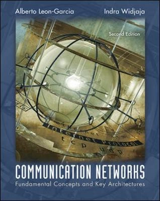 Communication networks : fundamental concepts and key architectures; Alberto Leon-Garcia; 2004