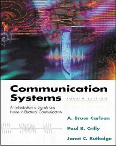 Communication systems : an introduction to signals and noise in electrical communication; A. Bruce Carlson; 2002