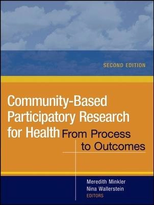 Community-Based Participatory Research for Health: From Process to Outcomes; Editor:Meredith Minkler, Editor:Nina Wallerstein; 2008