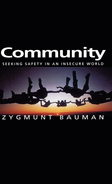Community : seeking safety in an insecure world; Zygmunt Bauman; 2001