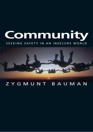 Community - seeking safety in an insecure world; Zygmunt Bauman; 2000