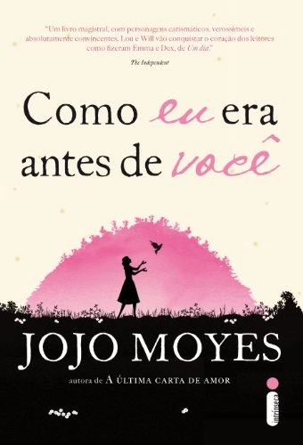 Como eu era antes de você; Jojo Moyes; 2013