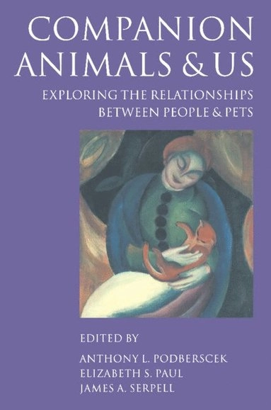 Companion animals and us : exploring the relationships between people and pets; Anthony L. Podberscek, Elizabeth S. Paul, James Serpell; 2005