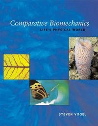 Comparative biomechanics : life's physical world; Steven Vogel; 2003