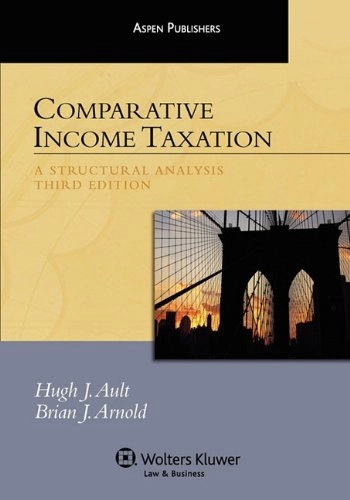 Comparative income taxation : a structural analysis; Hugh J. Ault; 2010