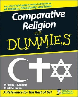Comparative Religion For Dummies; William P. Lazarus, Mark Sullivan; 2008