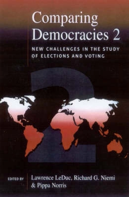 Comparing democracies 2 : new challenges in the study of elections and voting; Lawrence LeDuc, Richard G. Niemi, Pippa Norris; 2002