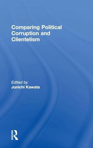 Comparing political corruption and clientelism; Junichi Kawata; 2006