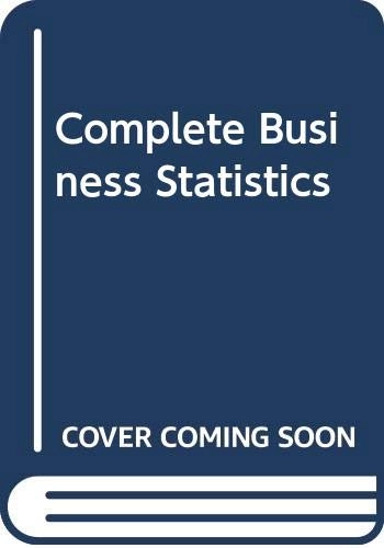 Complete business statistics; Amir D. Aczel; 2009