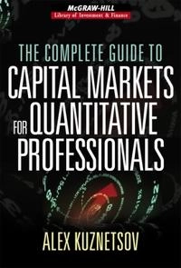 Complete Guide to Capital Markets for Quantitative Professionals; Alex Kuznetsov; 2006