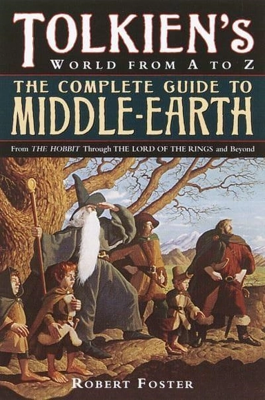 Complete Guide to Middle-earth - Tolkien's World in The Lord of the Rings a