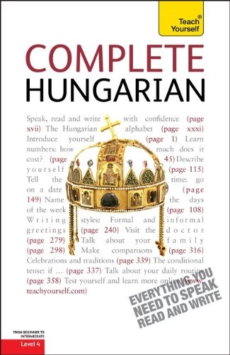 Complete Hungarian Beginner to Intermediate Book and Audio Course; Zsuzsanna Pontifex; 2010