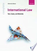 Complete international law : text, cases, and materials; Ademola. Abass; 2012