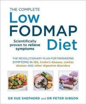Complete Low-FODMAP Diet; Sue Shepherd, Peter Gibson; 2014